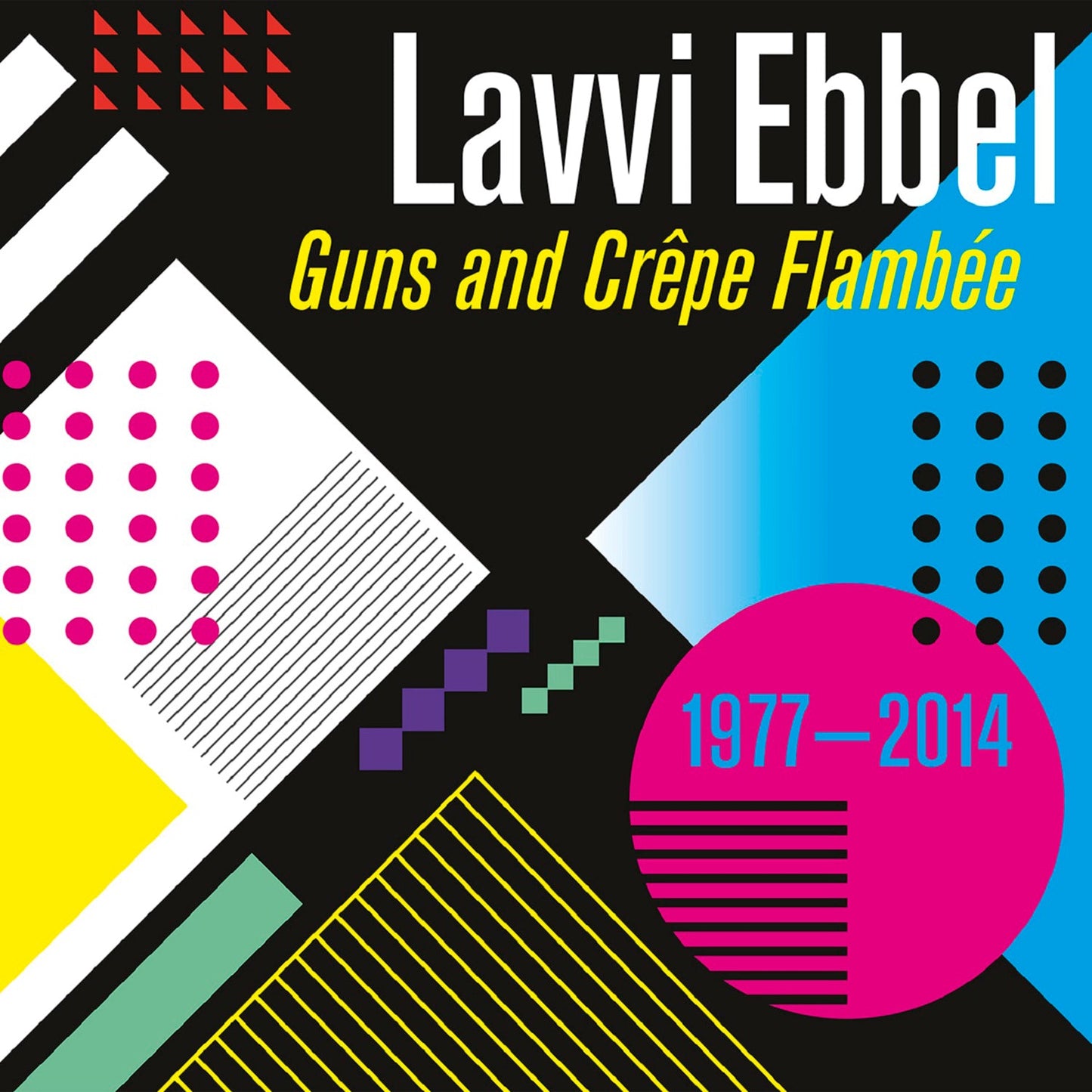 Lavvi Ebbel - Guns and Crˆpes Flamb‚e CD