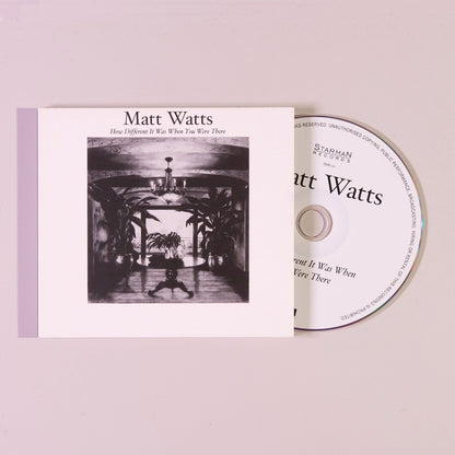 Matt Watts - How Different It Was When You Weren't Here CD Open